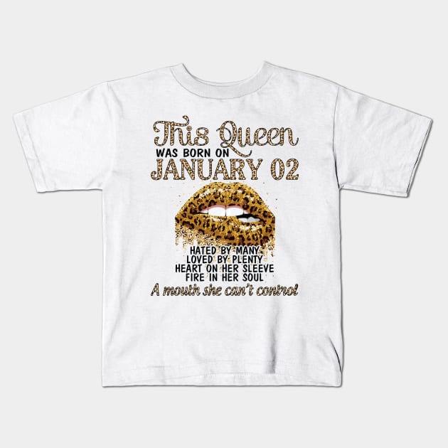Happy Birthday To Me You Nana Mom Aunt Sister Cousin Wife Daughter This Queen Was Born On January 02 Kids T-Shirt by Cowan79